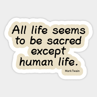 All Life Seems to be Sacred Sticker